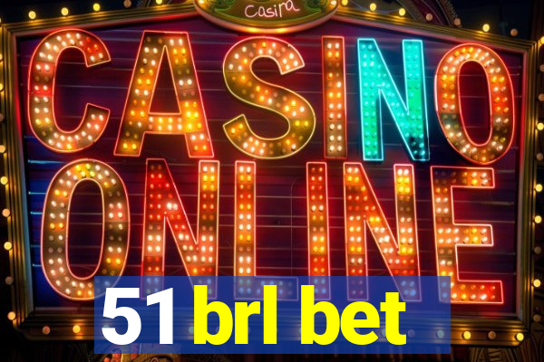 51 brl bet